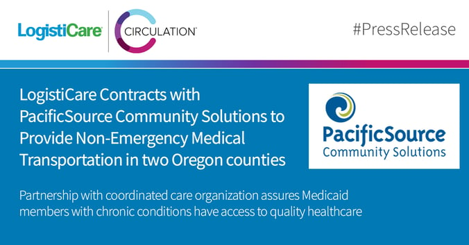 LogistiCare Contracts with PacificSource Community Solutions to Provide Non-Emergency Medical Transportation in two Oregon counties