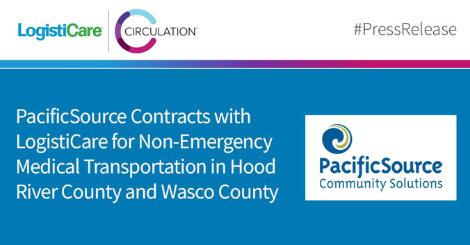 PacificSource Contracts with LogistiCare for Non-Emergency Medical Transportation in Hood River County and Wasco County